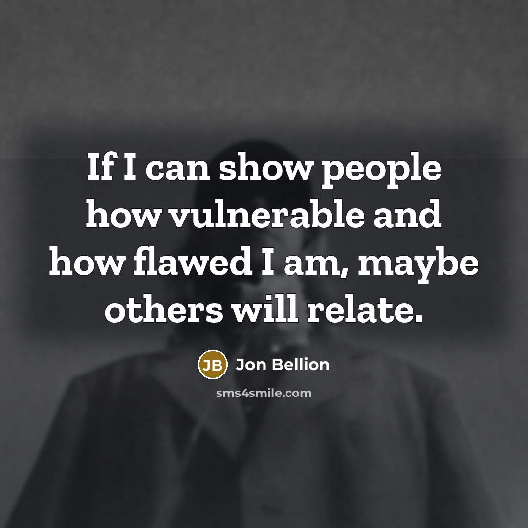 “If I can show people how vulnerable and how flawed…” quote by Jon Bellion
