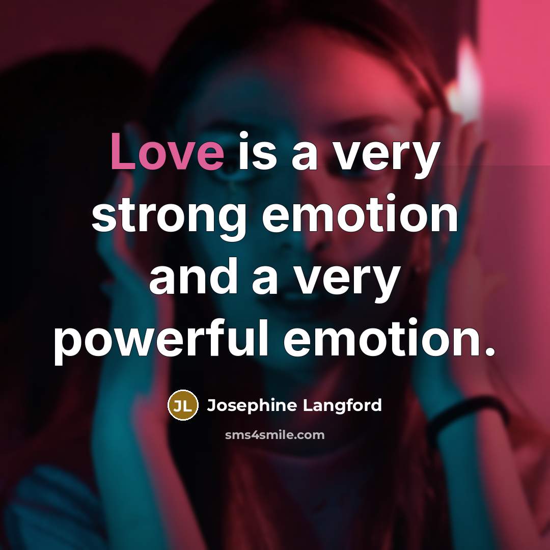 “Love is a very strong emotion and a very powerful…” quote by Josephine Langford