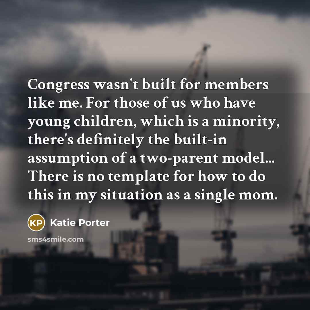 “Congress wasn't built for members like me. For those of…” quote by Katie Porter