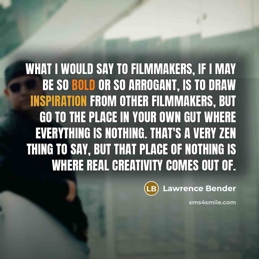 “What I would say to filmmakers, if I may be…” quote by Lawrence Bender