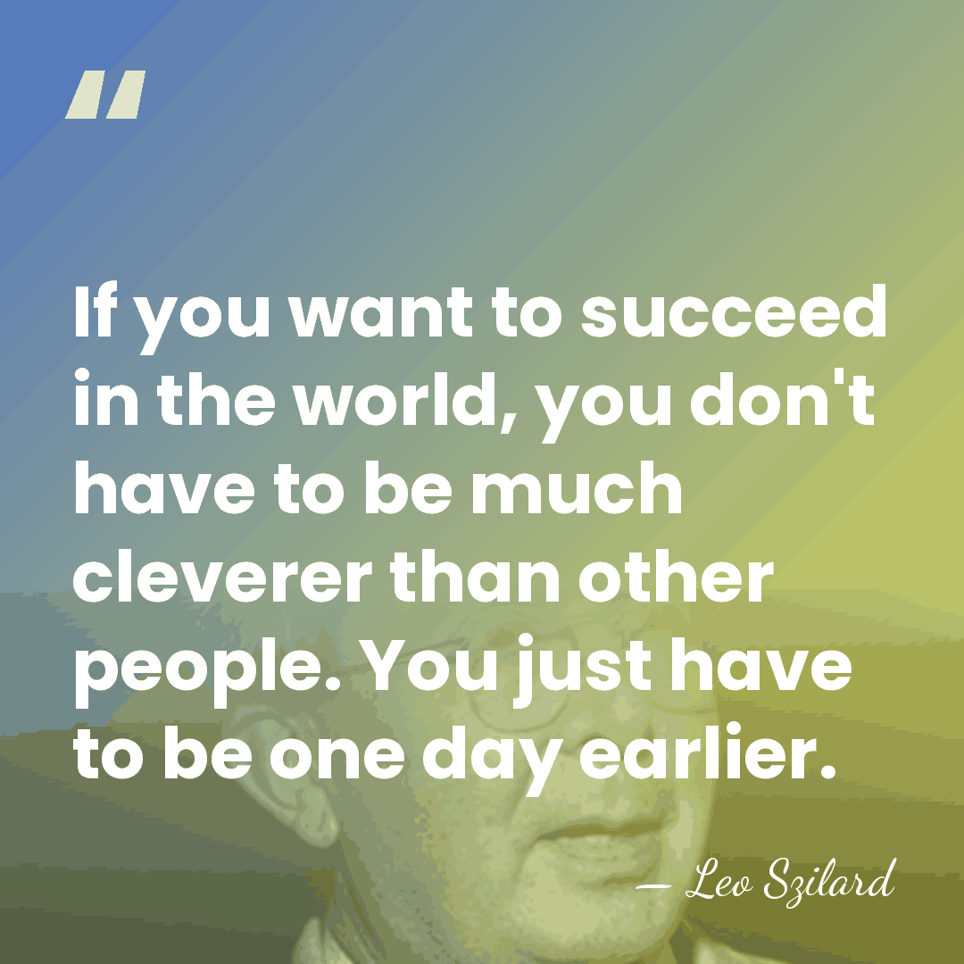 If you want to succeed in the world, you don't have to&hellip; - Leo Szilard