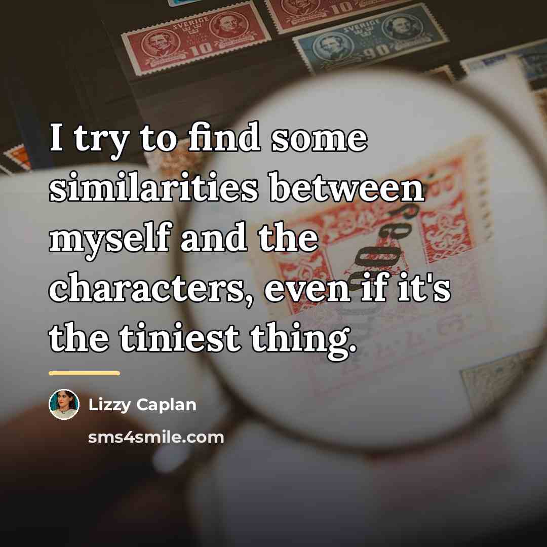 “I try to find some similarities between myself and the…” quote by Lizzy Caplan