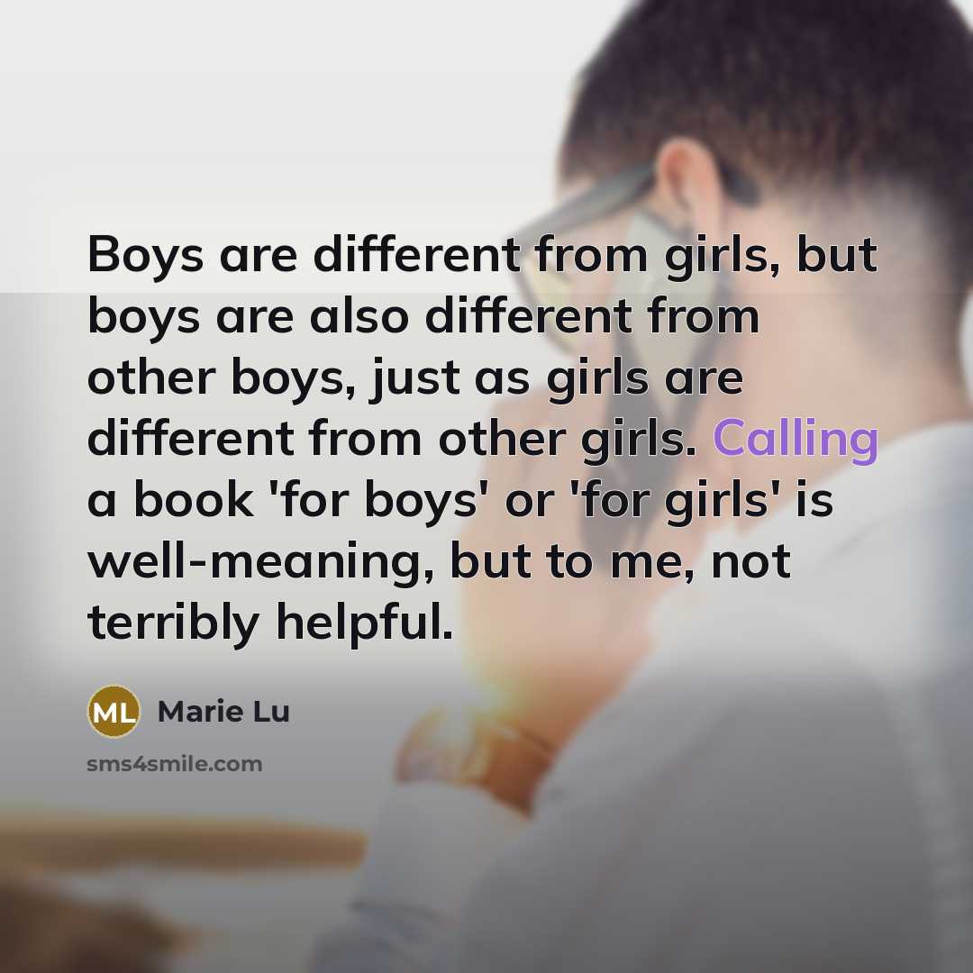 “Boys are different from girls, but boys are also different…” quote by Marie Lu