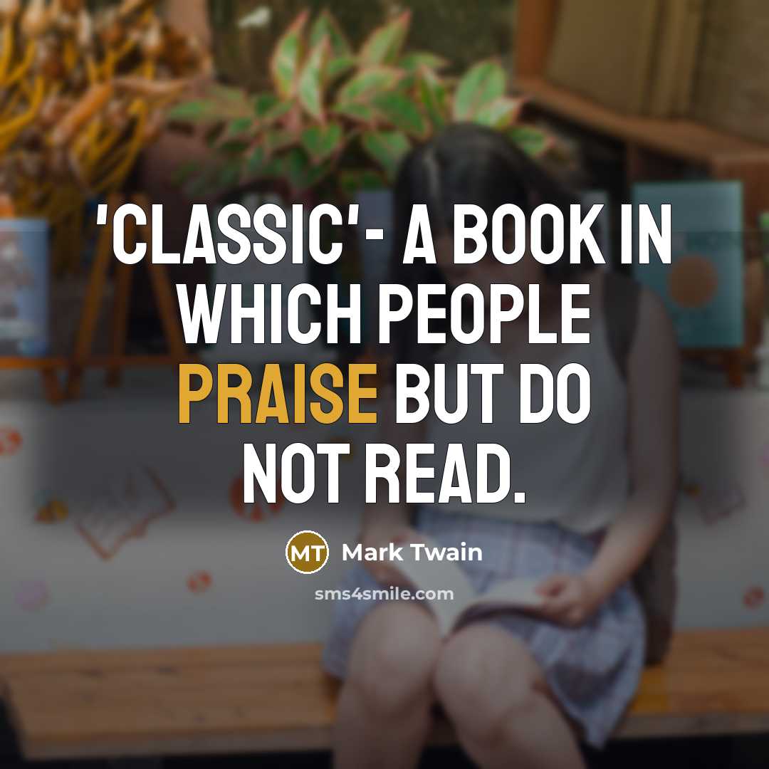 “'Classic'- A book in which people praise but do not…” quote by Mark Twain