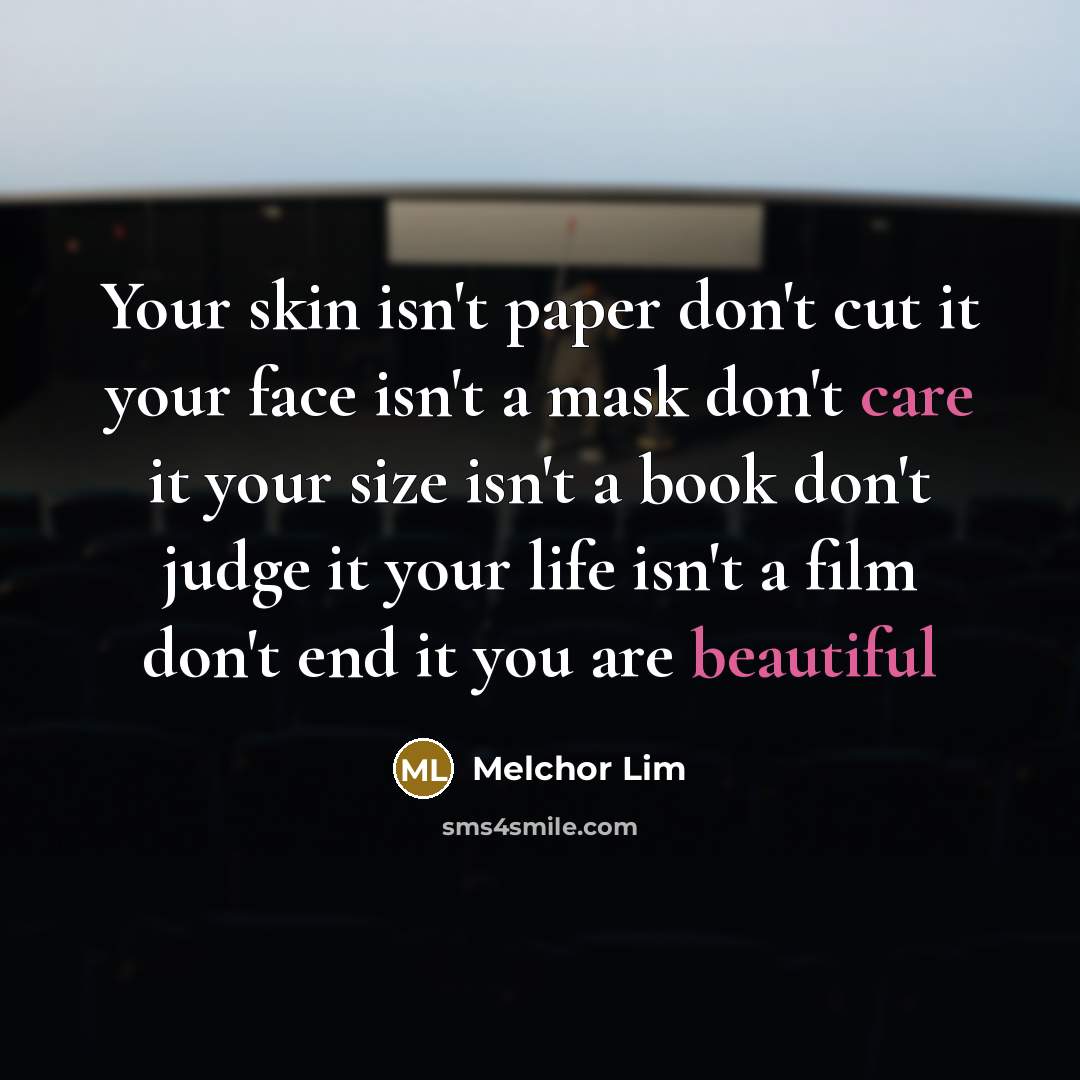 “Your skin isn't paper don't cut it your face isn't…” quote by Melchor Lim