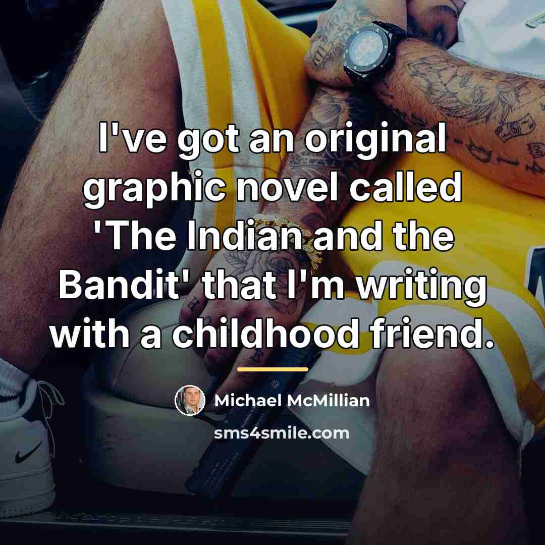 “I've got an original graphic novel called 'The Indian and…” quote by Michael McMillian