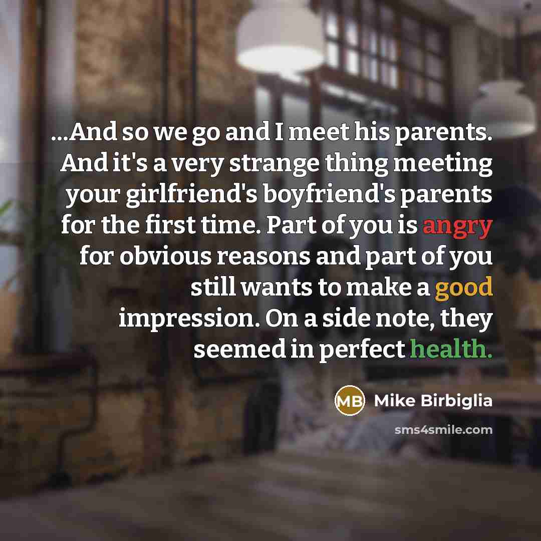 “...And so we go and I meet his parents. And…” quote by Mike Birbiglia