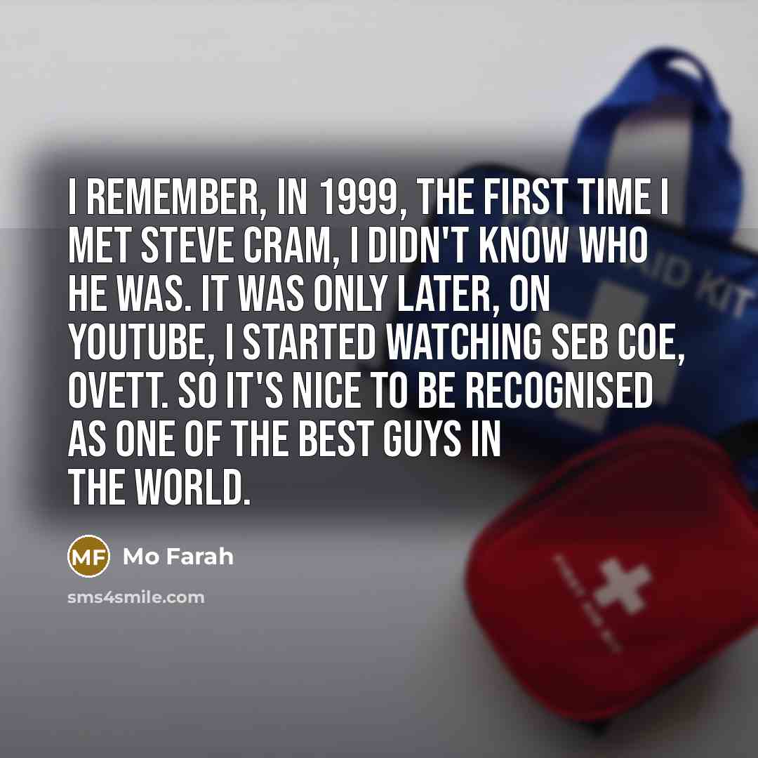 “I remember, in 1999, the first time I met Steve…” quote by Mo Farah