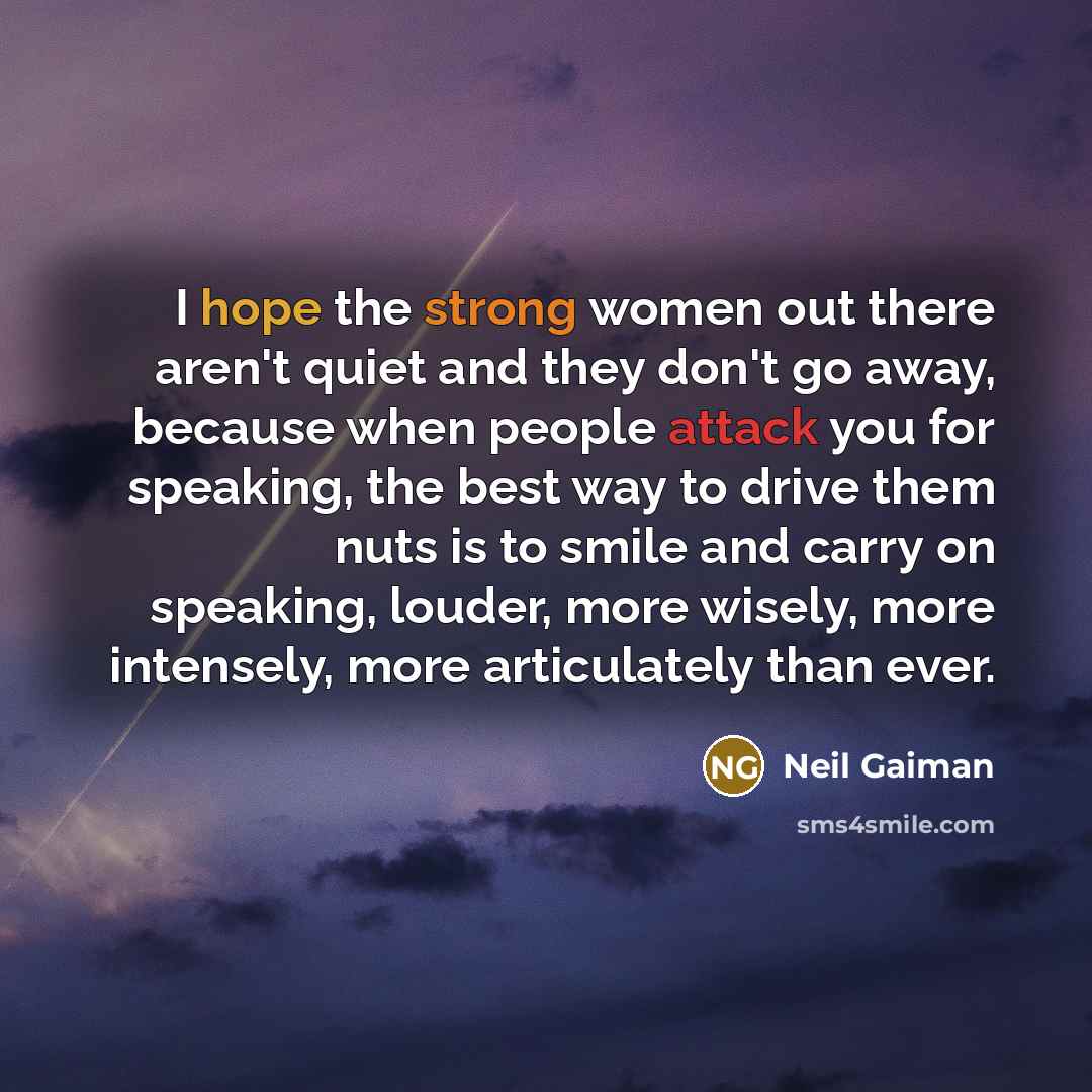 “I hope the strong women out there aren't quiet and…” quote by Neil Gaiman
