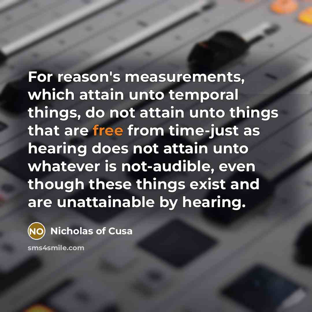 “For reason's measurements, which attain unto temporal things, do not…” quote by Nicholas of Cusa