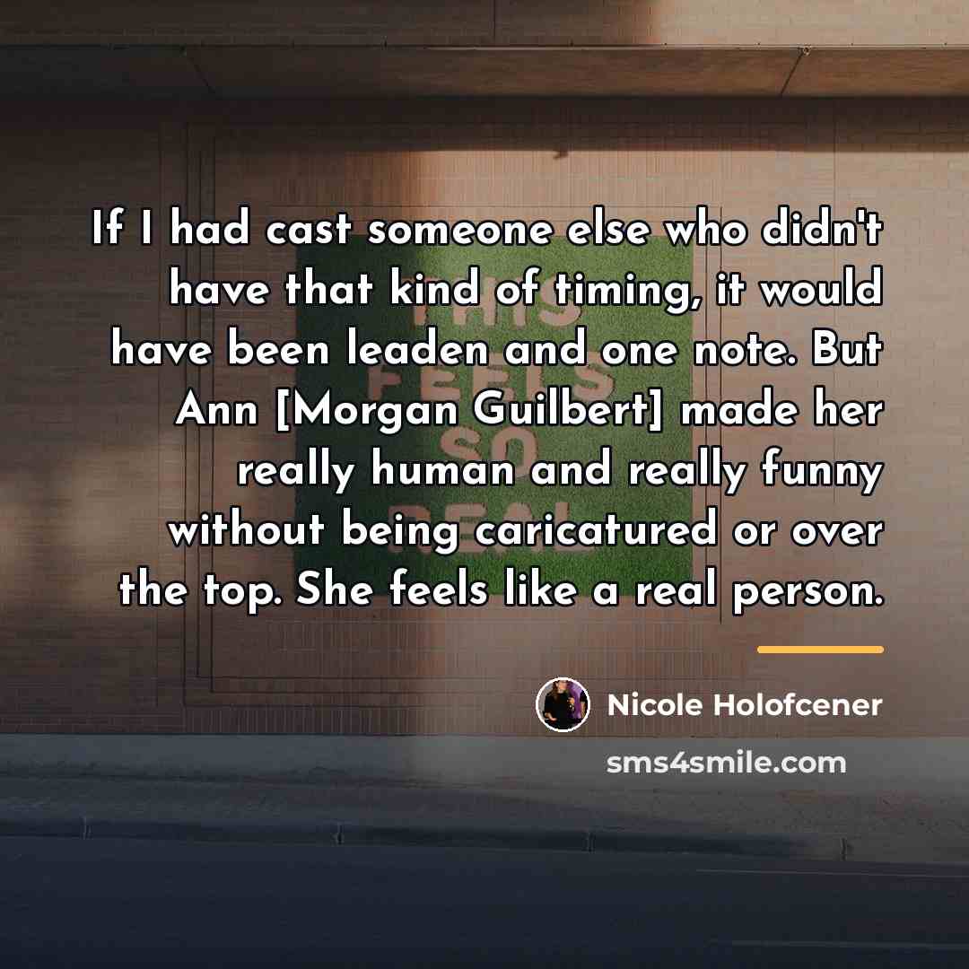 “If I had cast someone else who didn't have that…” quote by Nicole Holofcener