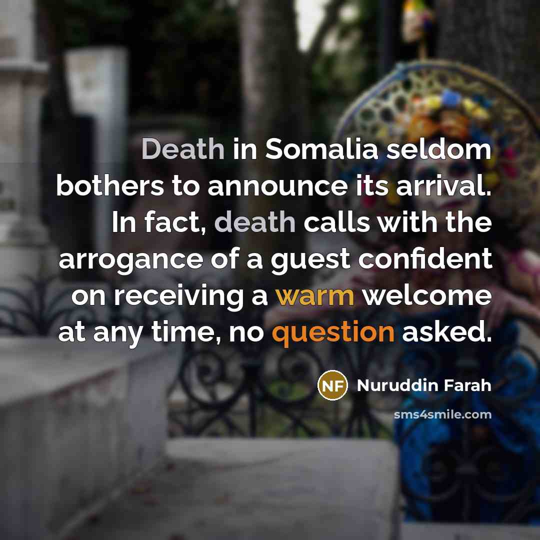 “Death in Somalia seldom bothers to announce its arrival. In…” quote by Nuruddin Farah