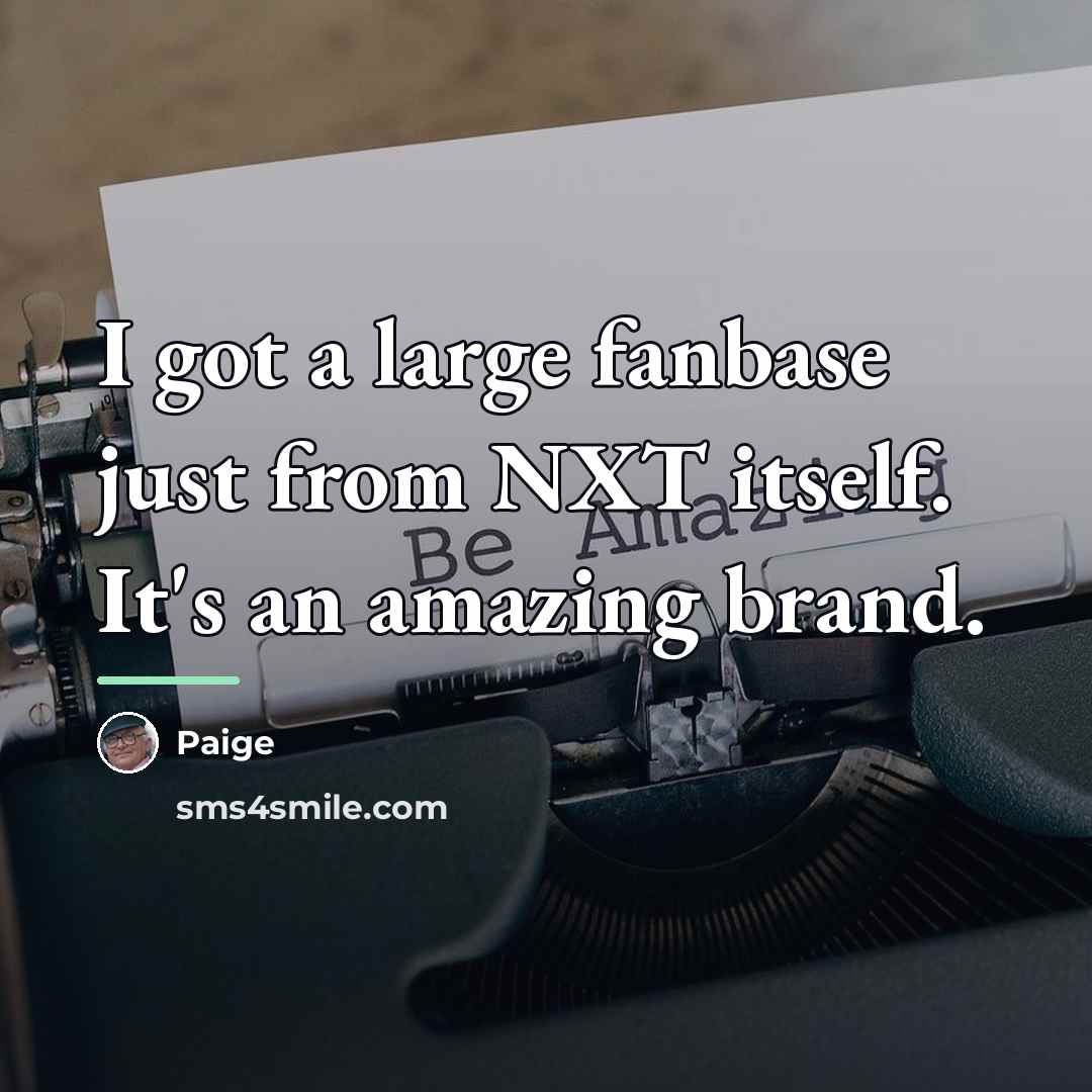 “I got a large fanbase just from NXT itself. It's…” quote by Paige