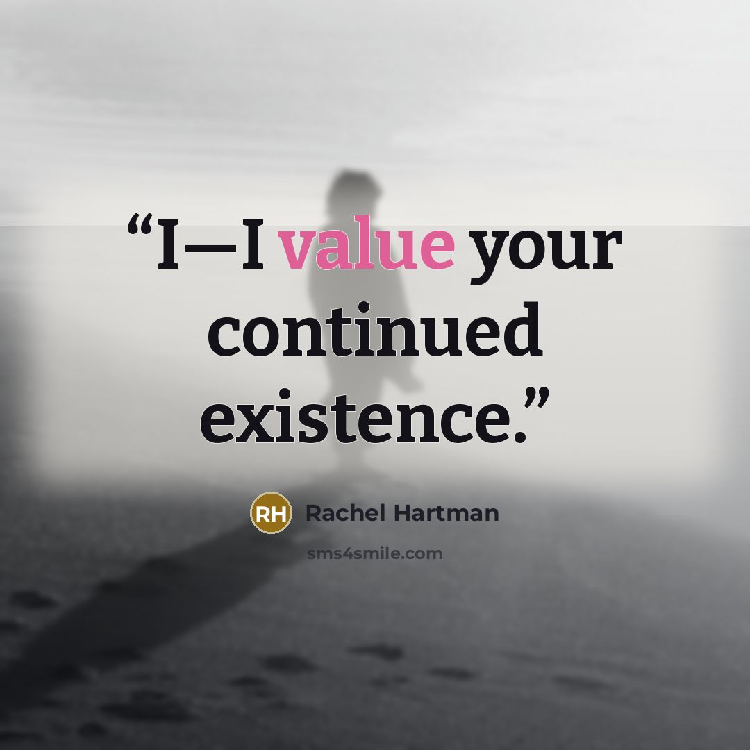 “I—I value your continued existence.” quote by Rachel Hartman