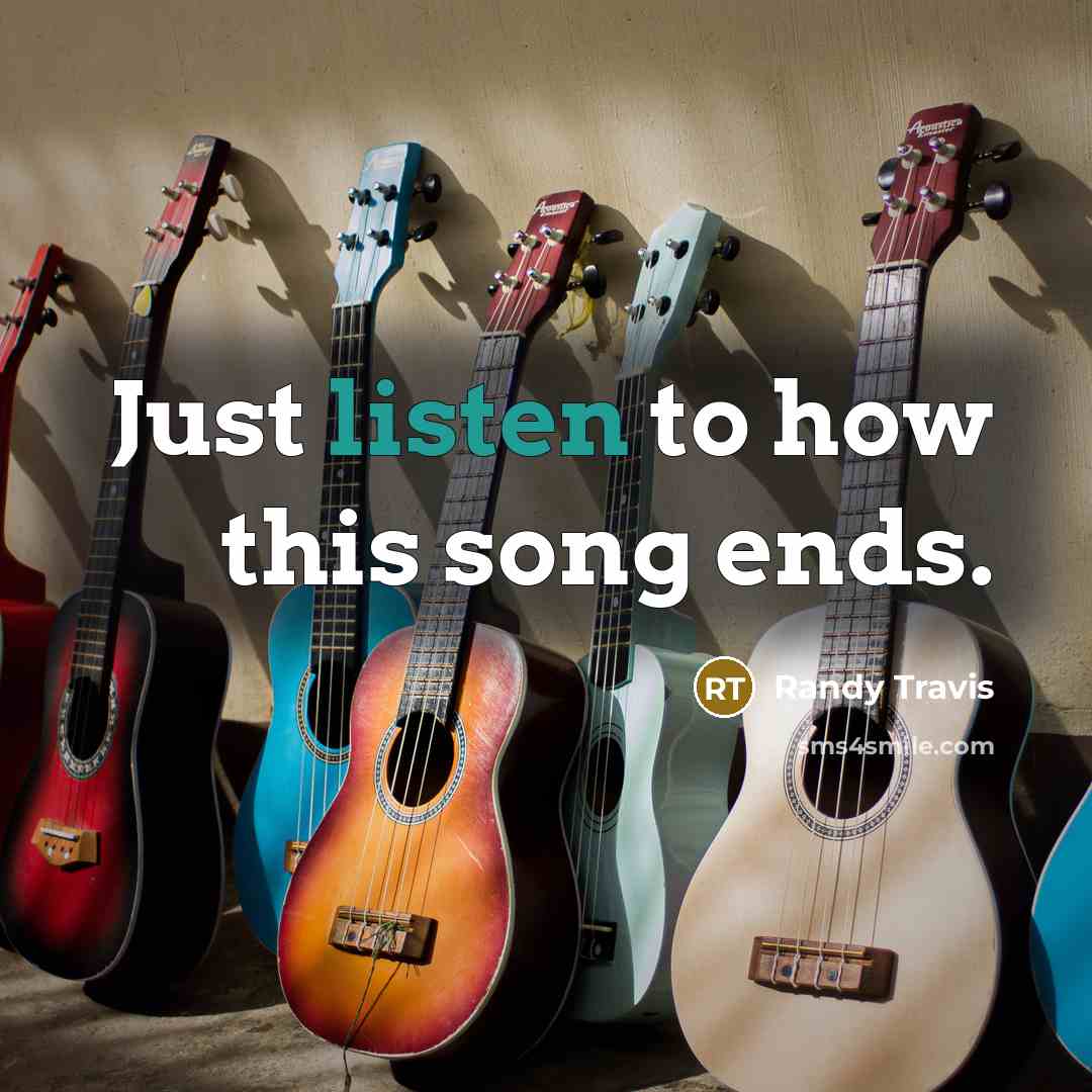 “Just listen to how this song ends.…” quote by Randy Travis