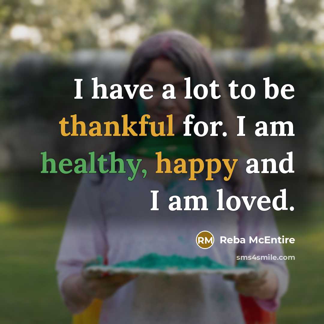 “I have a lot to be thankful for. I am…” quote by Reba McEntire