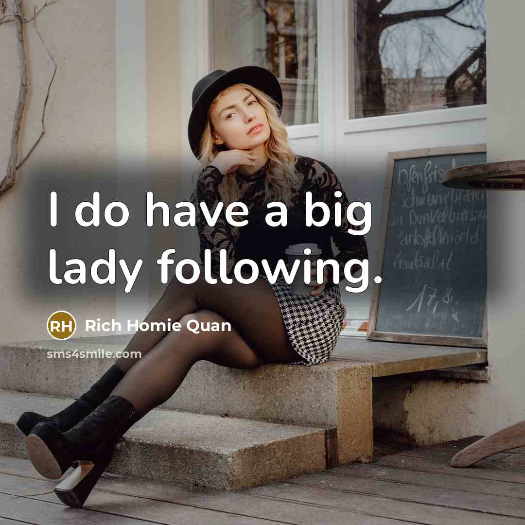 “I do have a big lady following.…” quote by Rich Homie Quan