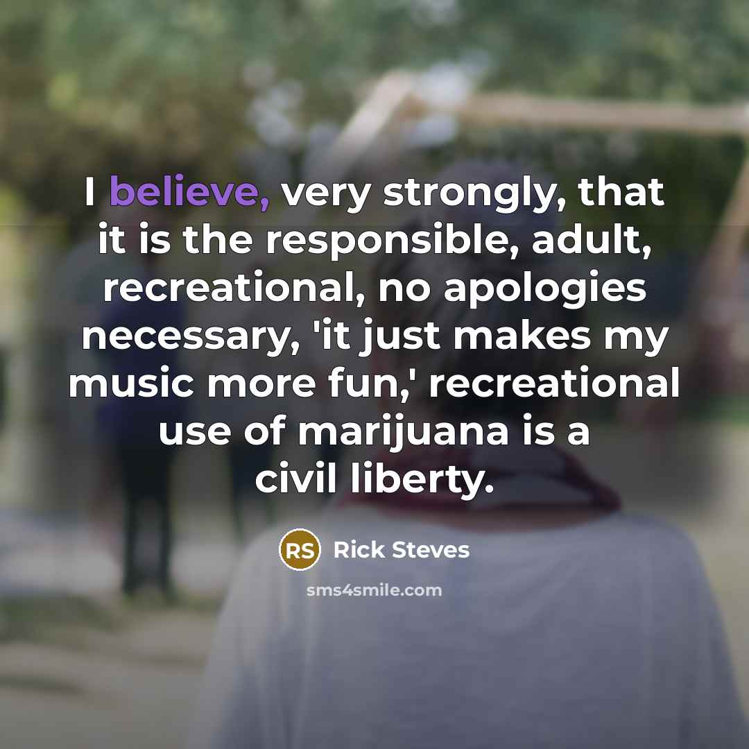 “I believe, very strongly, that it is the responsible, adult,…” quote by Rick Steves