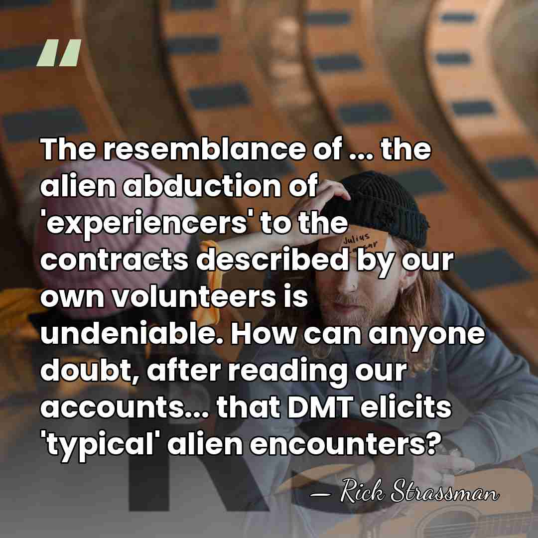 The resemblance of ... the alien abduction of 'experiencers' to the contracts&hellip; - Rick Strassman
