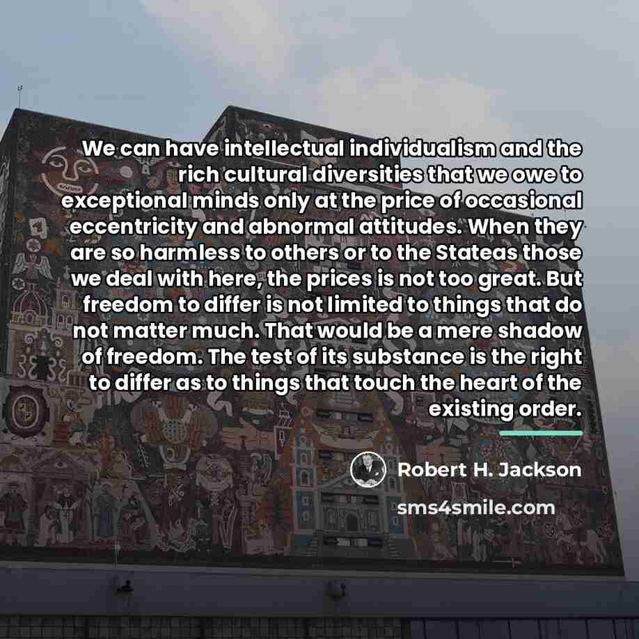 “We can have intellectual individualism and the rich cultural diversities…” quote by Robert H. Jackson