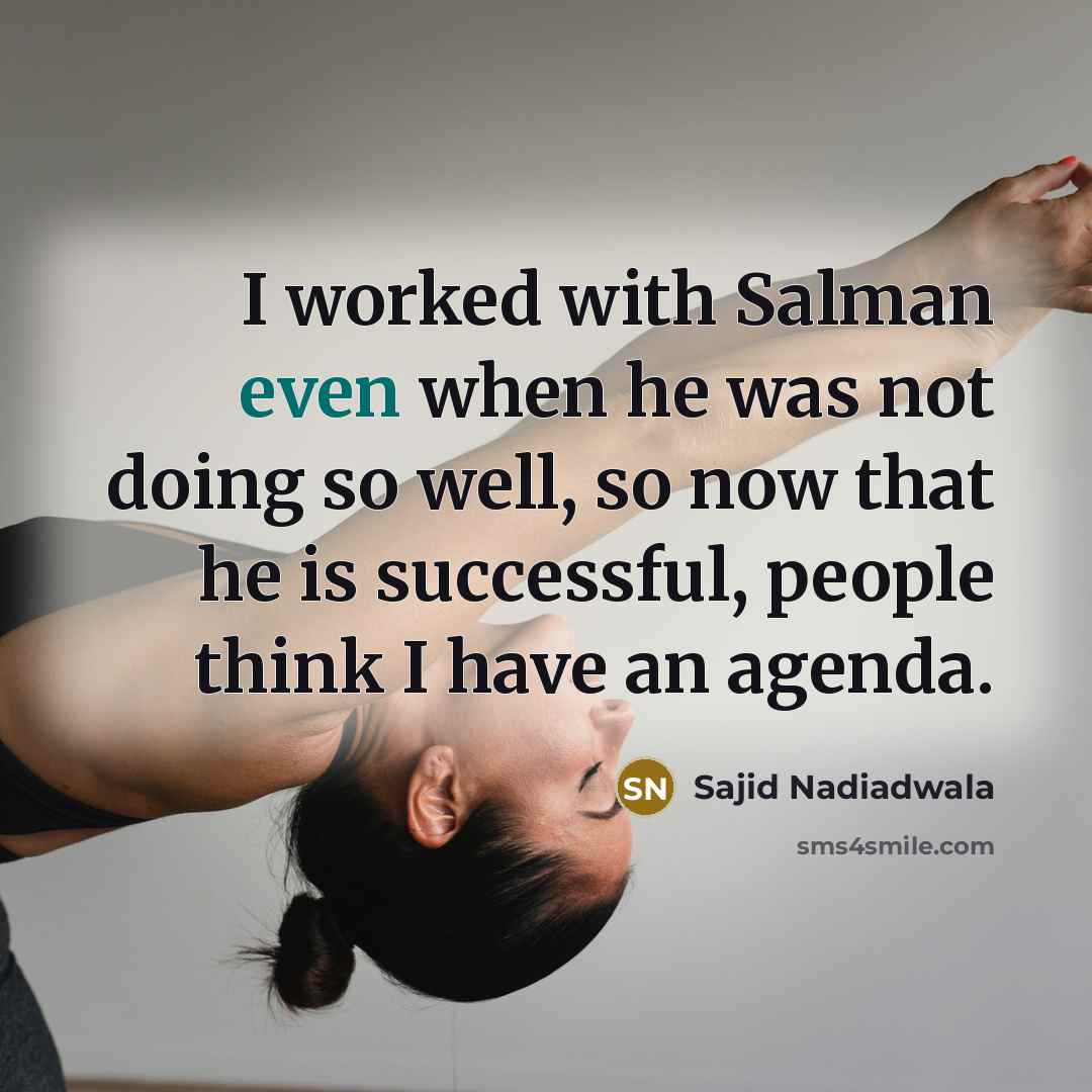 “I worked with Salman even when he was not doing…” quote by Sajid Nadiadwala