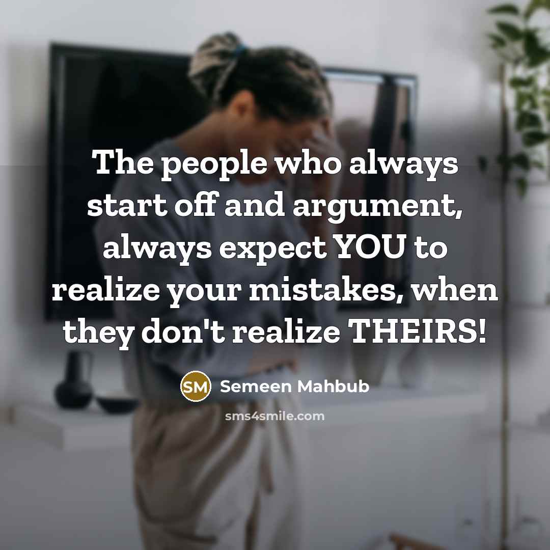 “The people who always start off and argument, always expect…” quote by Semeen Mahbub