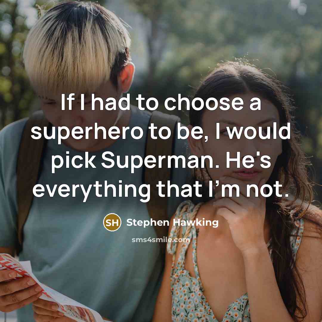 “If I had to choose a superhero to be, I…” quote by Stephen Hawking