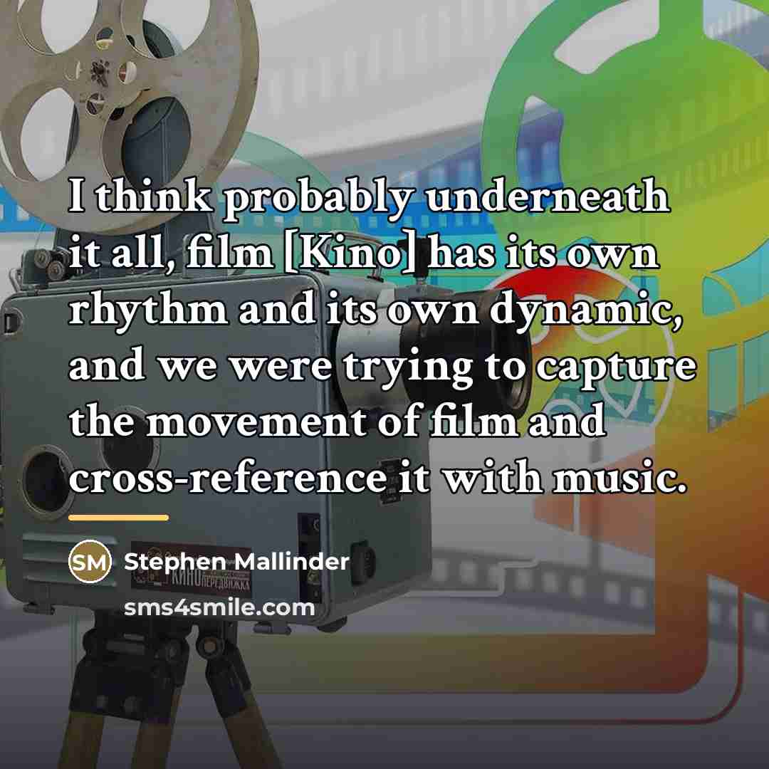 “I think probably underneath it all, film [Kino] has its…” quote by Stephen Mallinder