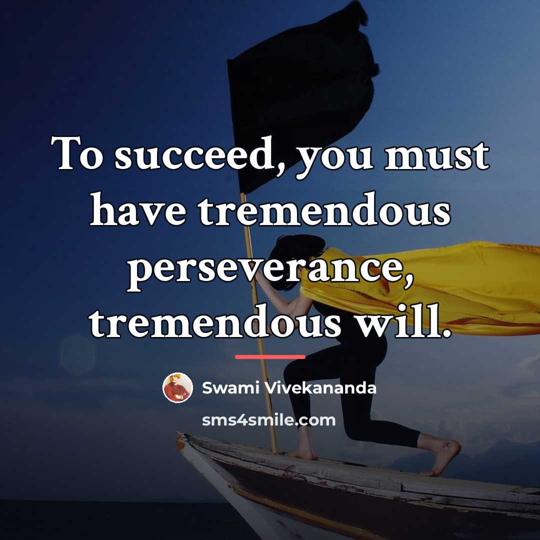 “To succeed, you must have tremendous perseverance, tremendous will.…” quote by Swami Vivekananda