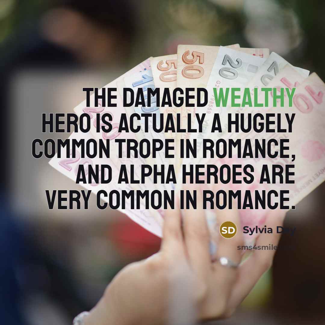 “The damaged wealthy hero is actually a hugely common trope…” quote by Sylvia Day
