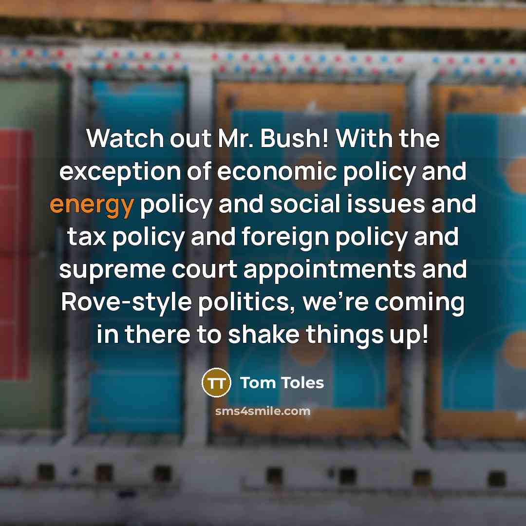 “Watch out Mr. Bush! With the exception of economic policy…” quote by Tom Toles