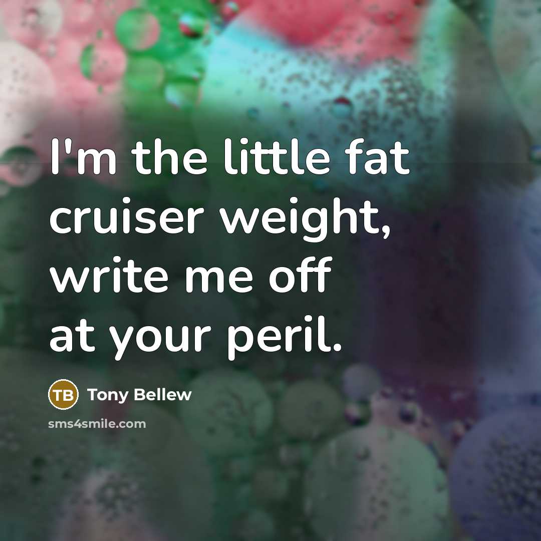 “I'm the little fat cruiser weight, write me off at…” quote by Tony Bellew