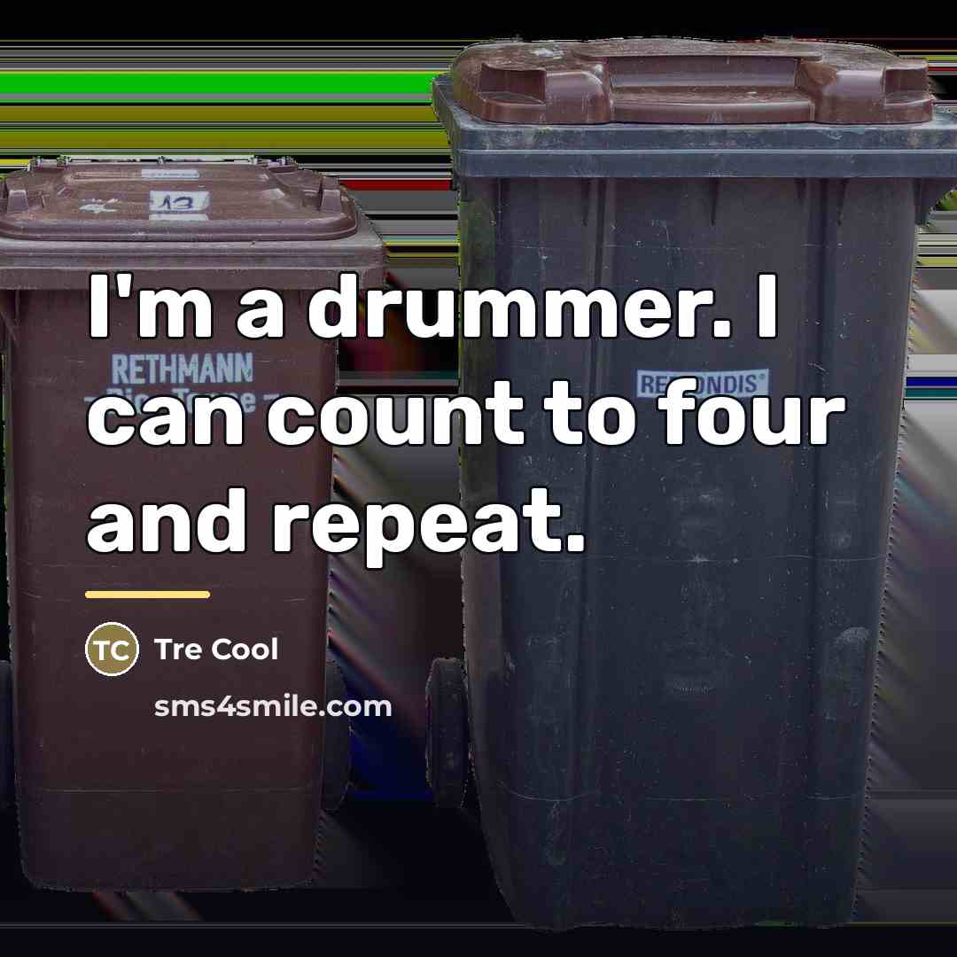 “I'm a drummer. I can count to four and repeat.…” quote by Tre Cool