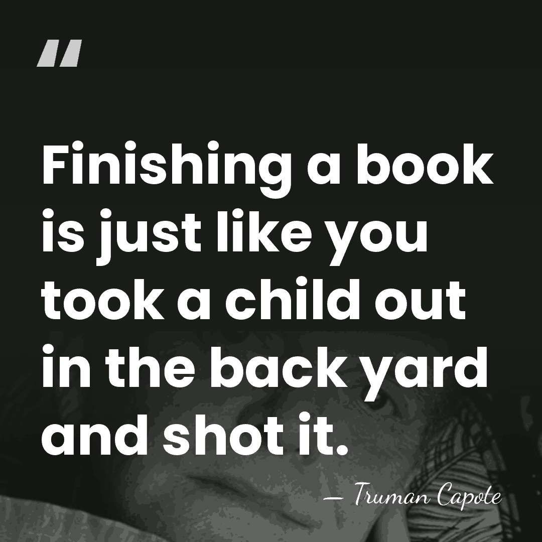 Finishing a book is just like you took a child out in&hellip; - Truman Capote