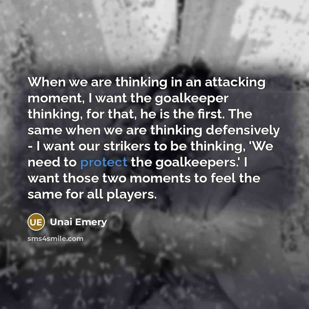 “When we are thinking in an attacking moment, I want…” quote by Unai Emery