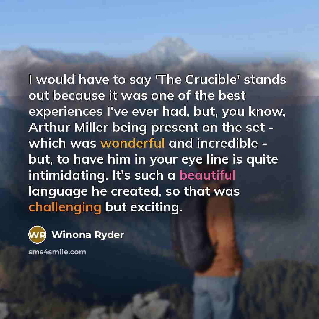 “I would have to say 'The Crucible' stands out because…” quote by Winona Ryder