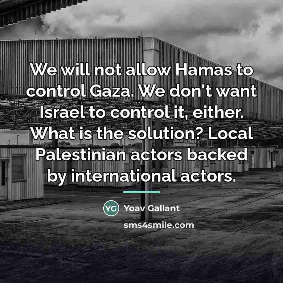 “We will not allow Hamas to control Gaza. We don't…” quote by Yoav Gallant