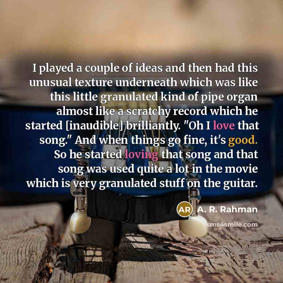 “I played a couple of ideas and then had this…” quote by A. R. Rahman