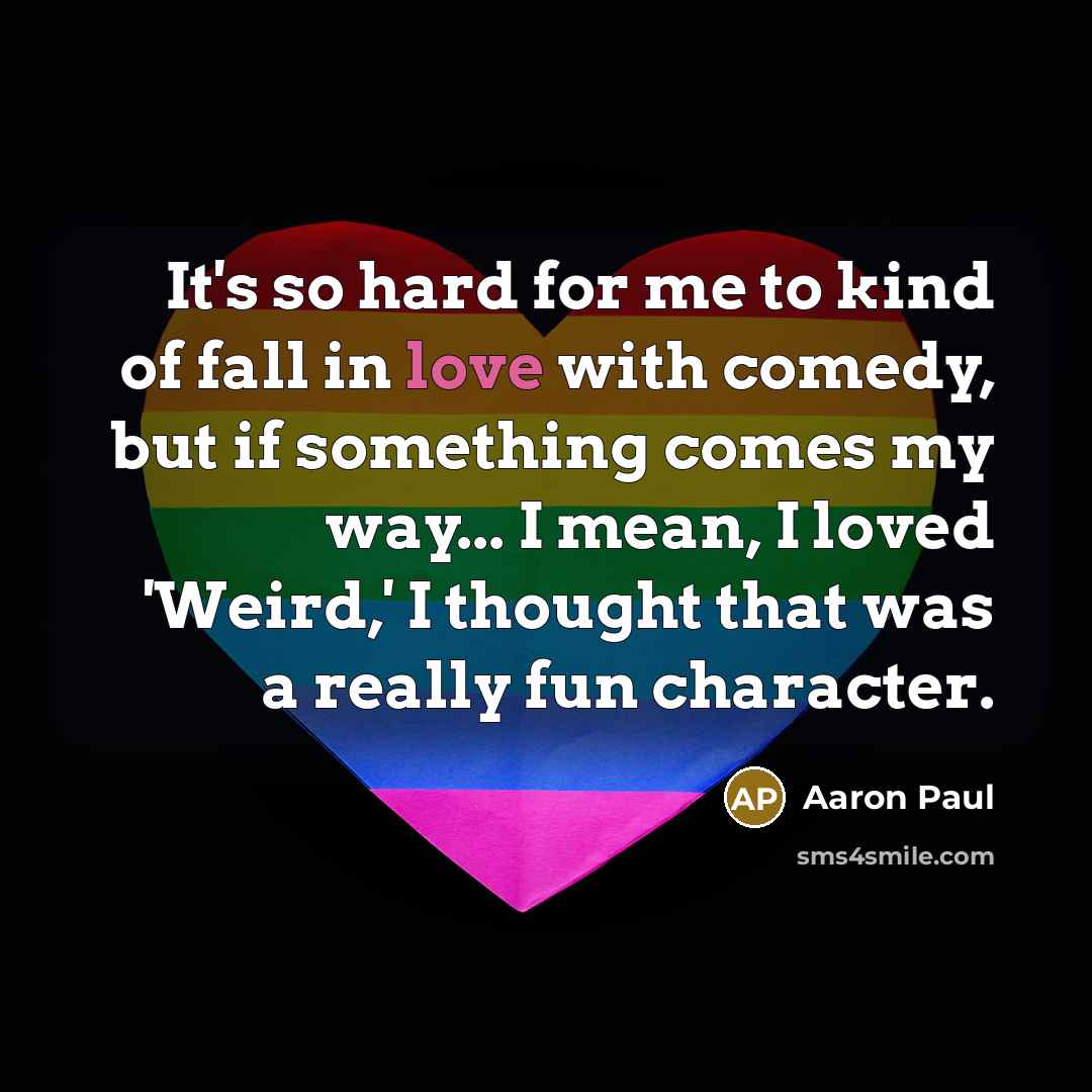 “It's so hard for me to kind of fall in…” quote by Aaron Paul