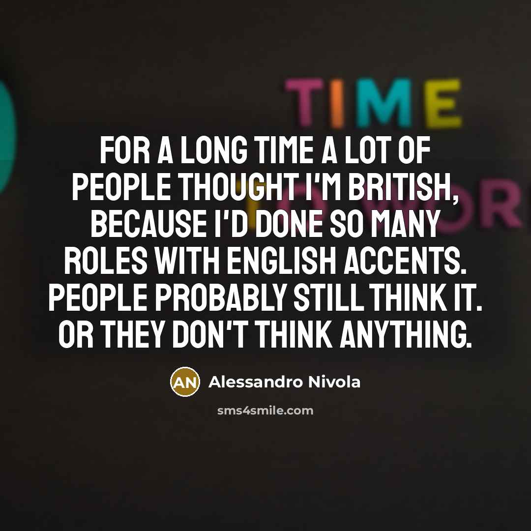 “For a long time a lot of people thought I'm…” quote by Alessandro Nivola