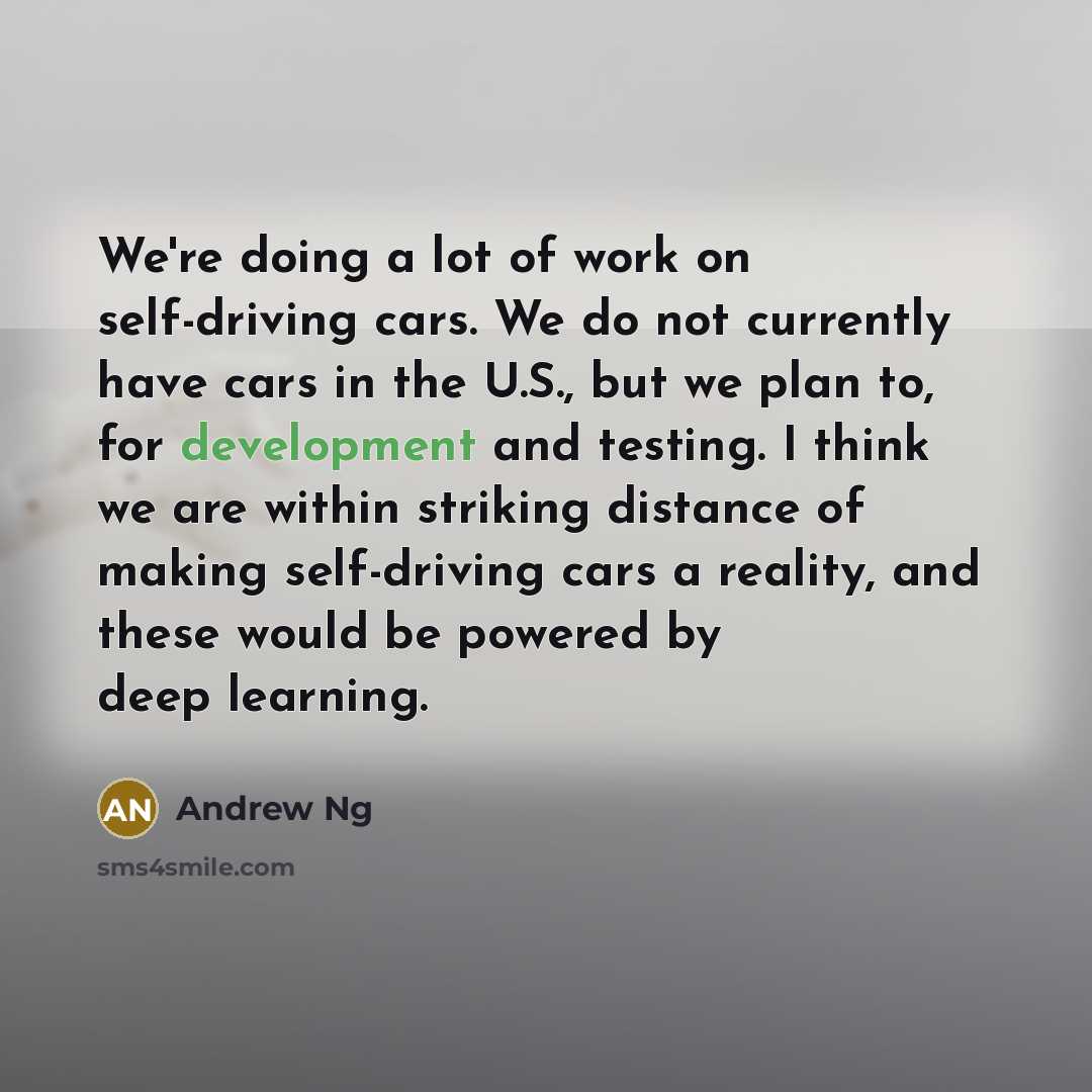 “We're doing a lot of work on self-driving cars. We…” quote by Andrew Ng
