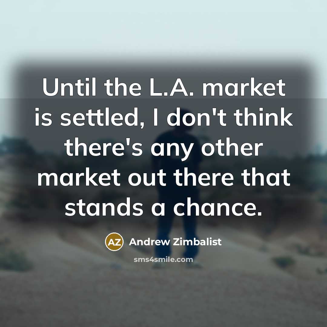 “Until the L.A. market is settled, I don't think there's…” quote by Andrew Zimbalist
