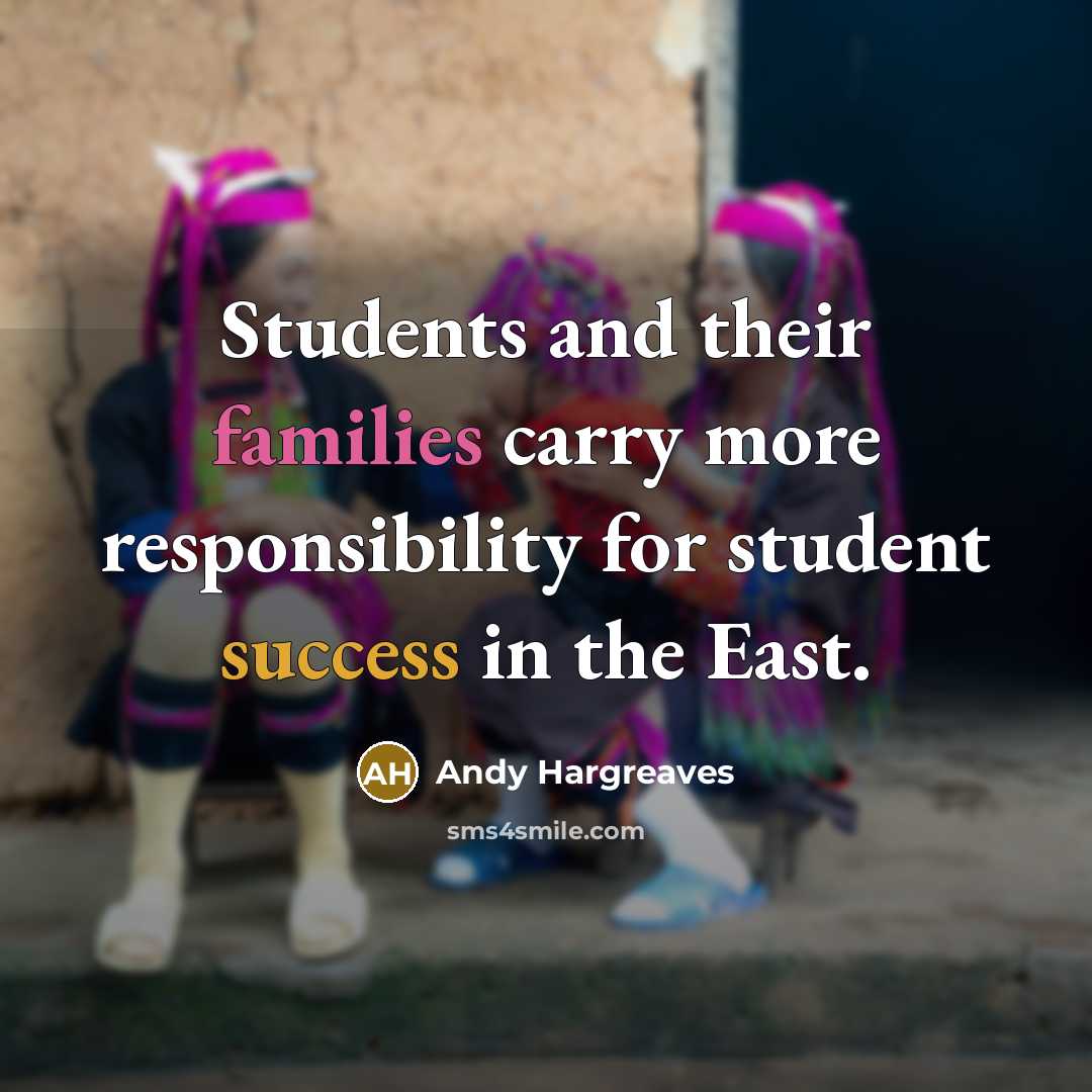 “Students and their families carry more responsibility for student success…” quote by Andy Hargreaves