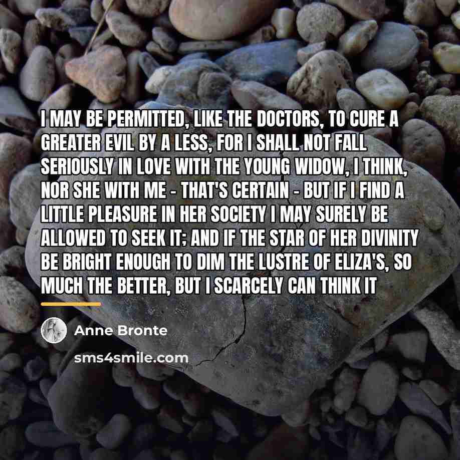 “I may be permitted, like the doctors, to cure a…” quote by Anne Bronte