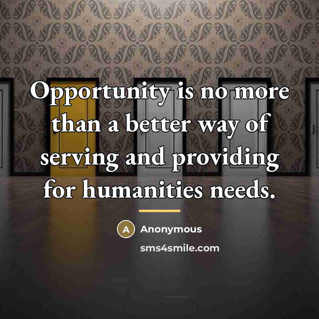 “Opportunity is no more than a better way of serving…” quote by Anonymous