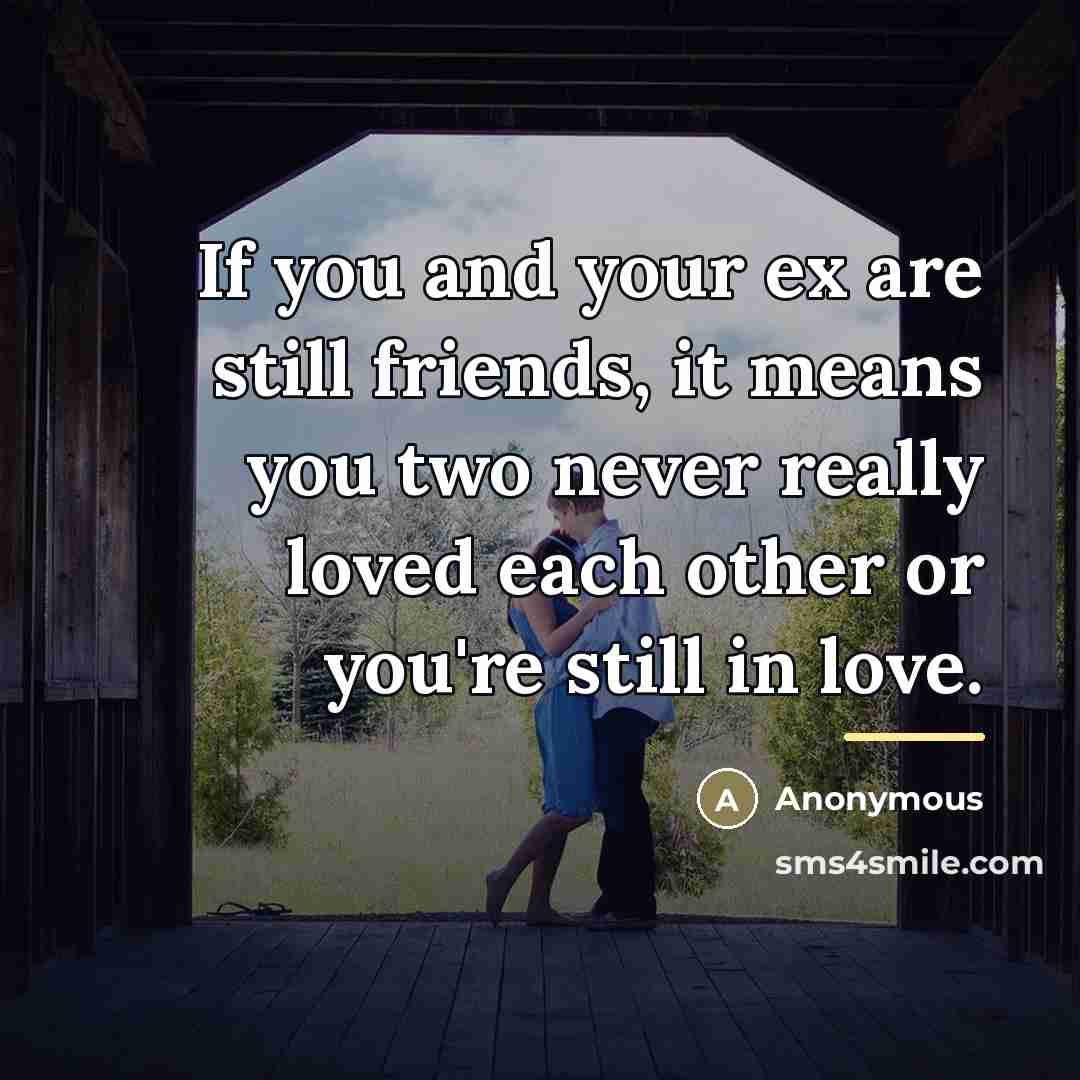 “If you and your ex are still friends, it means…” quote by Anonymous