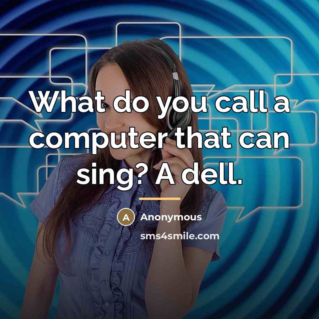 “What do you call a computer that can sing? A…” quote by Anonymous