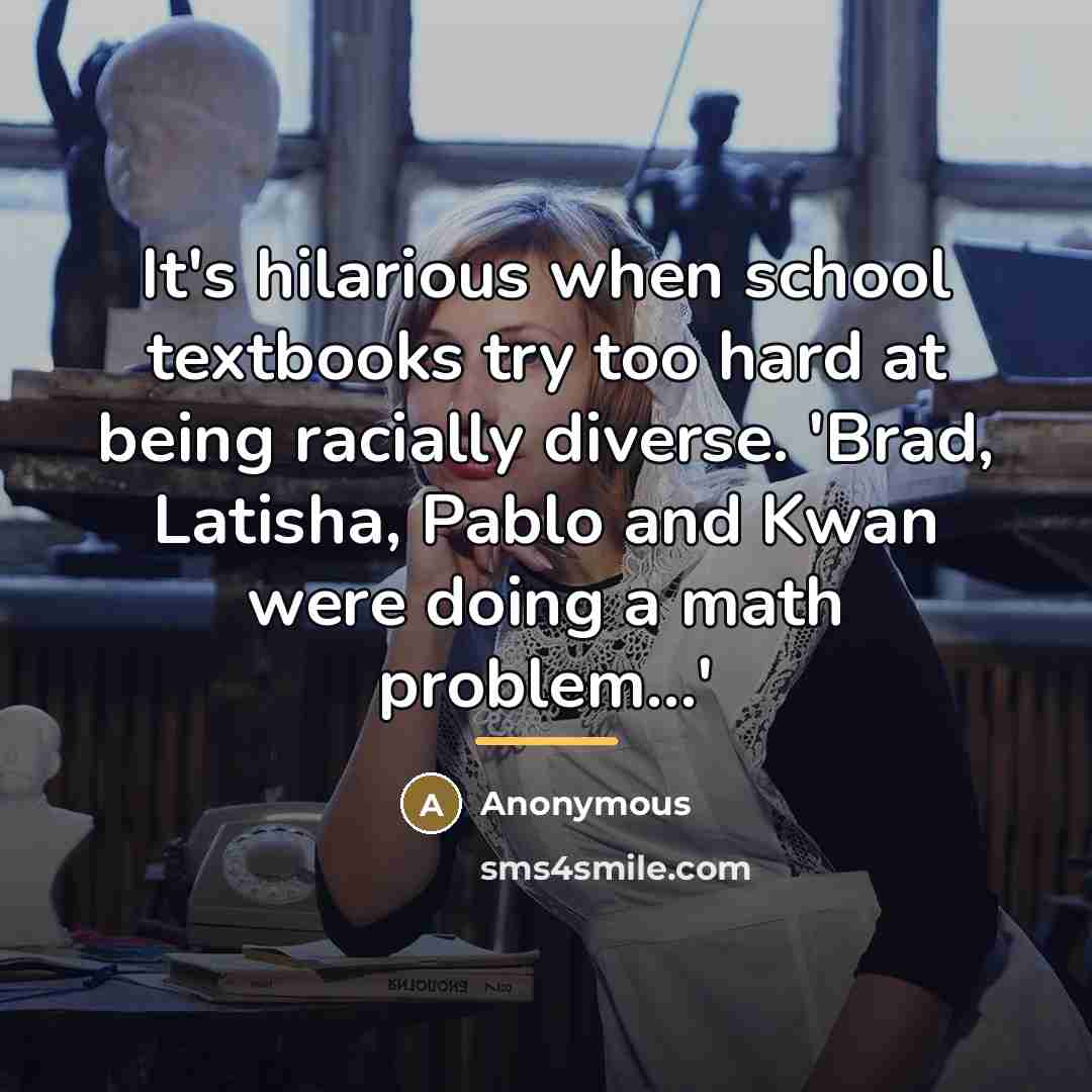 “It's hilarious when school textbooks try too hard at being…” quote by Anonymous