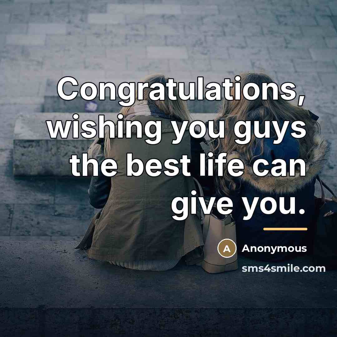 “Congratulations, wishing you guys the best life can give you.…” quote by Anonymous