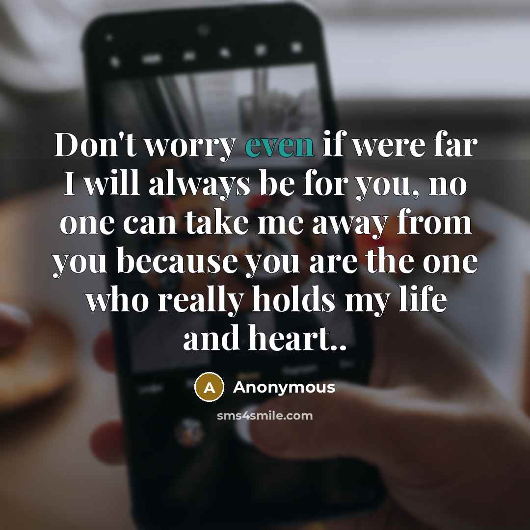 “Don't worry even if were far I will always be…” quote by Anonymous